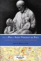 Couverture du livre « Sur les pas de Saint Vincent de Paul ; guide de la France vincentienne » de John E. Rybolt aux éditions Nouvelle Cite