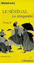 Couverture du livre « Le Sénégal, la sénégambiet.2 » de Eric Makedonsky aux éditions L'harmattan