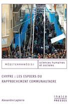 Couverture du livre « Chypre : les espoirs du rapprochement communautaire » de Lapierre Alexandre aux éditions Les Presses De L'inalco