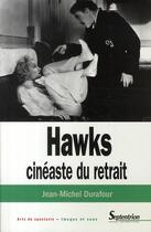 Couverture du livre « Hawks, cinéaste du retrait » de Jean-Michel Durafour aux éditions Pu Du Septentrion