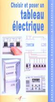 Couverture du livre « Choisir Et Poser Un Tableau Electrique » de Michel Matana aux éditions Alternatives