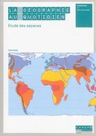 Couverture du livre « La géographie au quotidien ; étude des espaces ; CE2, CM1, CM2 » de Jean Michel aux éditions Reseau Canope