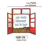 Couverture du livre « Les mots donnent sur le jour » de Arthur Praillet aux éditions Couleur Livres