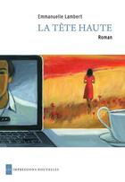 Couverture du livre « La tête haute » de Emmanuelle Lambert aux éditions Les Impressions Nouvelles