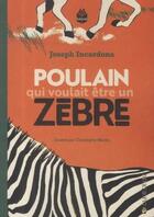 Couverture du livre « Poulain qui voulait être un zèbre » de Joseph Incardona et Christophe Merlin aux éditions La Joie De Lire