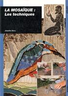 Couverture du livre « La mosaïque : les techniques » de Josette Deru aux éditions Ulisse