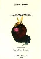 Couverture du livre « Anacoluptères » de James Sacre aux éditions Tarabuste