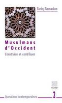 Couverture du livre « Musulmans d'occident (construire et contribuer) » de Tariq Ramadan aux éditions Tawhid