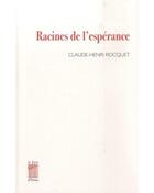 Couverture du livre « Racines de l'espérance » de Claude-Henri Rocquet aux éditions Bois D'orion