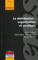 Couverture du livre « La distribution ; organisation et stratégie » de Marc De Filser et Gilles Pache aux éditions Ems