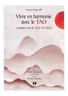 Couverture du livre « Vivre en harmonie avec le Tao Te King ; voyage au coeur du Tao Te King » de Lao-Tseu aux éditions Synchronique