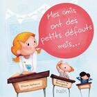 Couverture du livre « Mes amis ont des petits défauts mais... » de Annemarie Bourgeois et Noiseux Diane aux éditions Editions De L'isatis