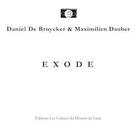 Couverture du livre « Exode » de Daniel De Bruycker et Maximilien Dauber aux éditions Les Carnets Du Dessert De Lune