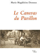Couverture du livre « Le Canevas Du Pavillon » de Marie-Magdeleine Desneux aux éditions Cy.ter