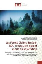 Couverture du livre « Les forets claires du sud-rdc : ressource bois et mode d'exploitation » de Bisimwa Hamisi B. aux éditions Editions Universitaires Europeennes