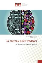 Couverture du livre « Un cerveau prive d'odeurs » de Arrouf-Laouar Chehda aux éditions Editions Universitaires Europeennes