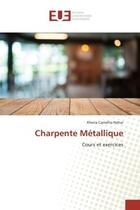 Couverture du livre « Charpente metallique - cours et exercices » de Nehar Kheira aux éditions Editions Universitaires Europeennes