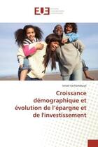 Couverture du livre « Croissance demographique et evolution de l'epargne et de l'investissement » de Kachamabuye Ismael aux éditions Editions Universitaires Europeennes