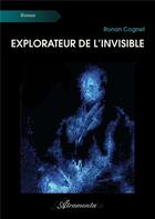 Couverture du livre « Explorateur de l'invisible » de Ronan Cognet aux éditions Atramenta