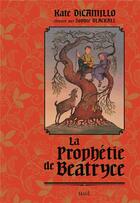 Couverture du livre « La prophétie de Beatryce » de Kate Dicamillo et Sophie Blackall aux éditions Seuil Jeunesse