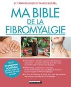 Couverture du livre « Ma bible de la fibromyalgie » de Marie Borrel et Yann Rougier aux éditions Leduc