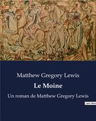 Couverture du livre « Le Moine : Un roman de Matthew Gregory Lewis » de Matthew-Gregory Lewis aux éditions Culturea