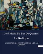 Couverture du livre « La Relique : Un roman de José Maria De Eça De Queirós » de Eca De Queir S aux éditions Culturea