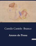 Couverture du livre « Annos de Prosa » de Camilo Castelo Branco aux éditions Culturea