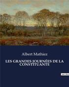 Couverture du livre « LES GRANDES JOURNÉES DE LA CONSTITUANTE » de Albert Mathiez aux éditions Culturea