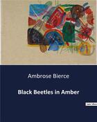 Couverture du livre « Black Beetles in Amber » de Ambrose Bierce aux éditions Culturea