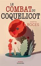 Couverture du livre « Le combat du coquelicot » de Martin Roces aux éditions Editions Maia