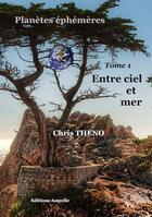 Couverture du livre « Entre ciel et mer » de Chris Theno aux éditions Assyelle