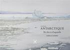 Couverture du livre « Antarctique : de rêve et d'aquarelle » de Isabelle Scheibli aux éditions Cent Mille Milliards