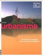 Couverture du livre « Urbanisme hs n 64 - nouveaux paysages de la transition energetique -juin 2018 » de  aux éditions Revue Urbanisme