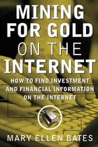 Couverture du livre « Mining for gold on internet - how to find investment and financial information on the internet » de Bates Mary Ellen aux éditions Mcgraw-hill Education