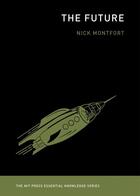 Couverture du livre « The future » de Nick Montfort aux éditions Mit Press