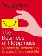 Couverture du livre « The Business of Happiness » de Leonsis Ted aux éditions Little Brown Book Group Digital