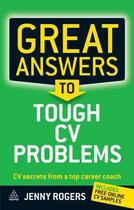 Couverture du livre « Great Answers to Tough CV Problems » de Rogers Jenny aux éditions Kogan Page Digital