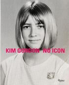 Couverture du livre « Kim Gordon no icon » de Kim Gordon aux éditions Rizzoli