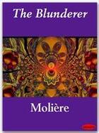 Couverture du livre « The Blunderer » de Moliere aux éditions Ebookslib