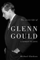 Couverture du livre « Secret Life of Glenn Gould, The » de Michael Clarkson et Mike Harrison et Becca Wilcott aux éditions Ecw Press