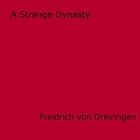 Couverture du livre « A Strange Dynasty » de Freidrich Von Dreiringen aux éditions Epagine