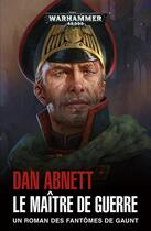 Couverture du livre « Le maître de guerre » de Dan Abnett aux éditions Black Library