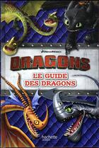 Couverture du livre « Dragons ; le guide des dragons » de  aux éditions Hachette Jeunesse