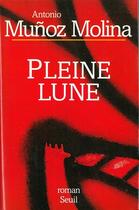 Couverture du livre « Pleine lune » de Antonio Munoz Molina aux éditions Seuil