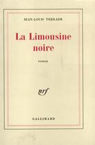Couverture du livre « La limousine noire » de Jean-Louis Terrade aux éditions Gallimard