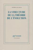 Couverture du livre « La structure de la théorie de l'évolution » de Stephen Jay Gould aux éditions Gallimard