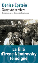 Couverture du livre « Survivre et vivre ; entretiens avec Clémence Bouloque, la fille d'Irène Némirovsky » de Denise Epstein et Clemence Bouloque aux éditions Gallimard