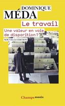 Couverture du livre « Le travail, une valeur en voie de disparition ? (édition 2010) » de Dominique Meda aux éditions Flammarion