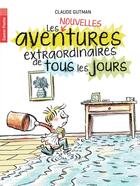 Couverture du livre « Les nouvelles aventures extraordinaires de tous les jours » de Claude Gutman aux éditions Pere Castor
